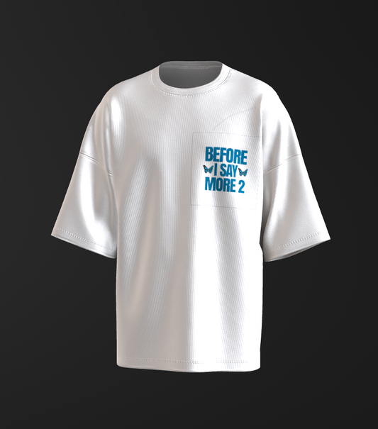 White Before I Say More T-shirt